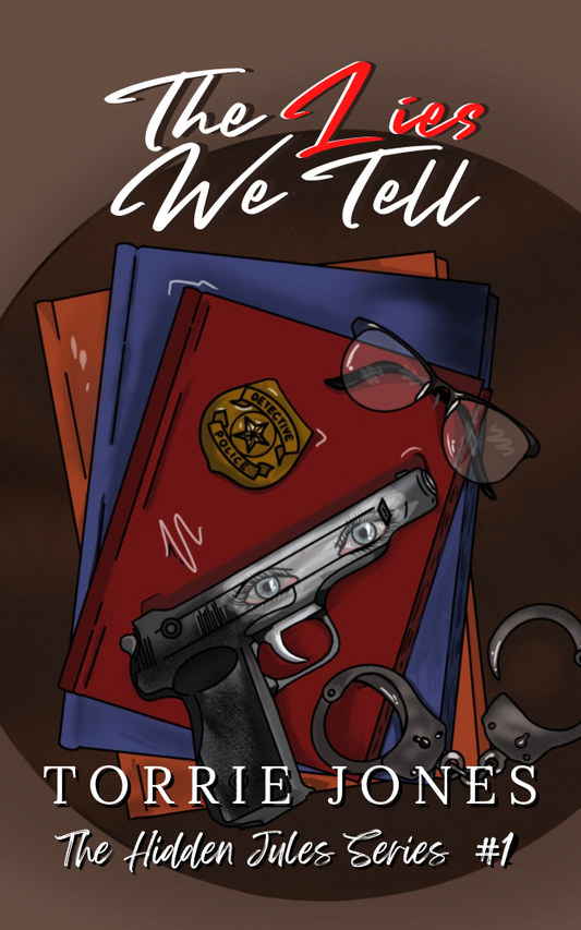 The Lies We Tell - Book 1 of The Hidden Jules Series - Torrie Jones